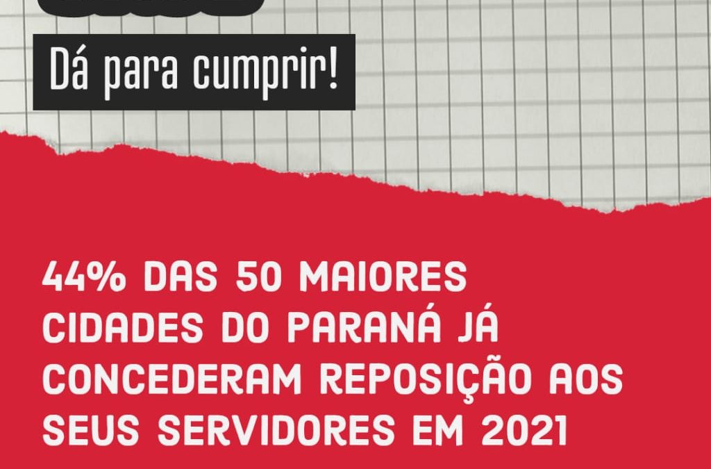 Pelo menos 44% das 50 maiores cidades do Paraná já concederam reposição aos seus servidores em 2021